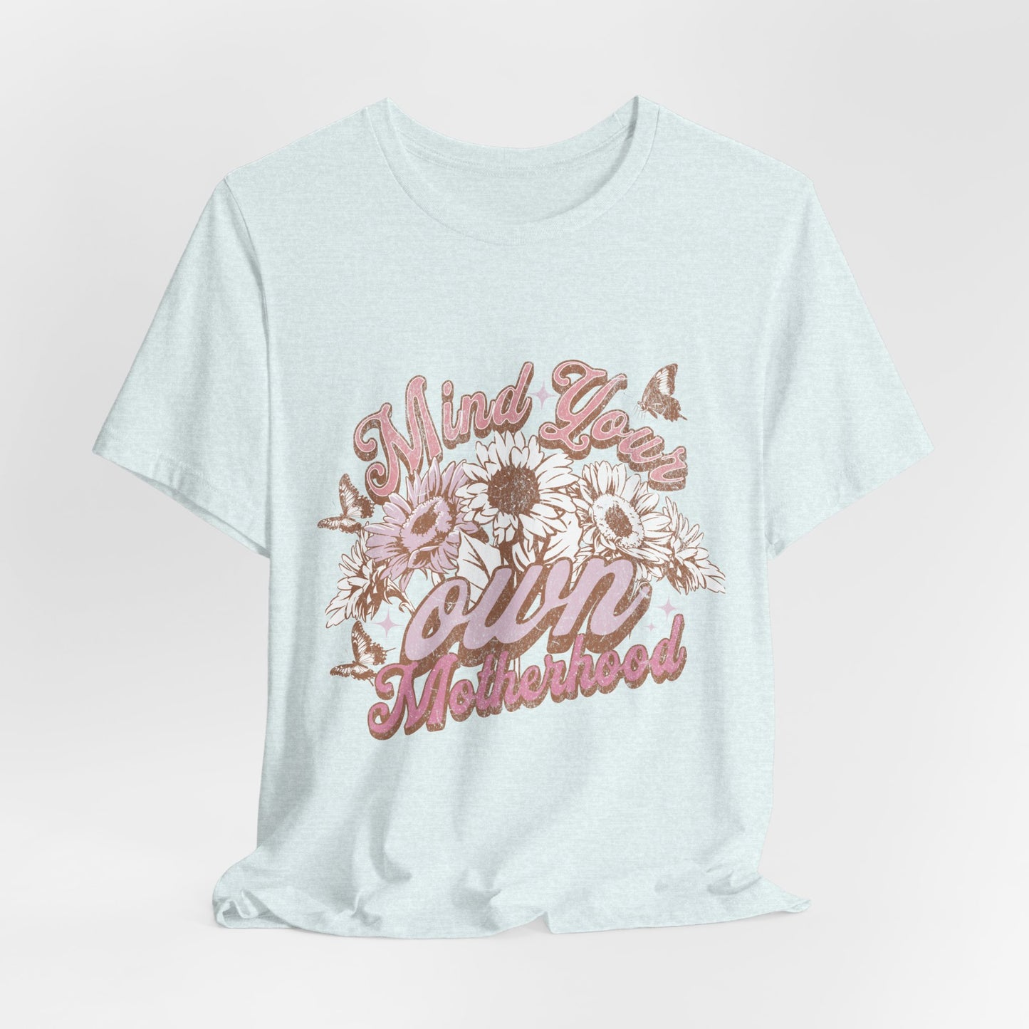 Mind Your Own Motherhood Tee — Floral Mom Shirt with Retro Script