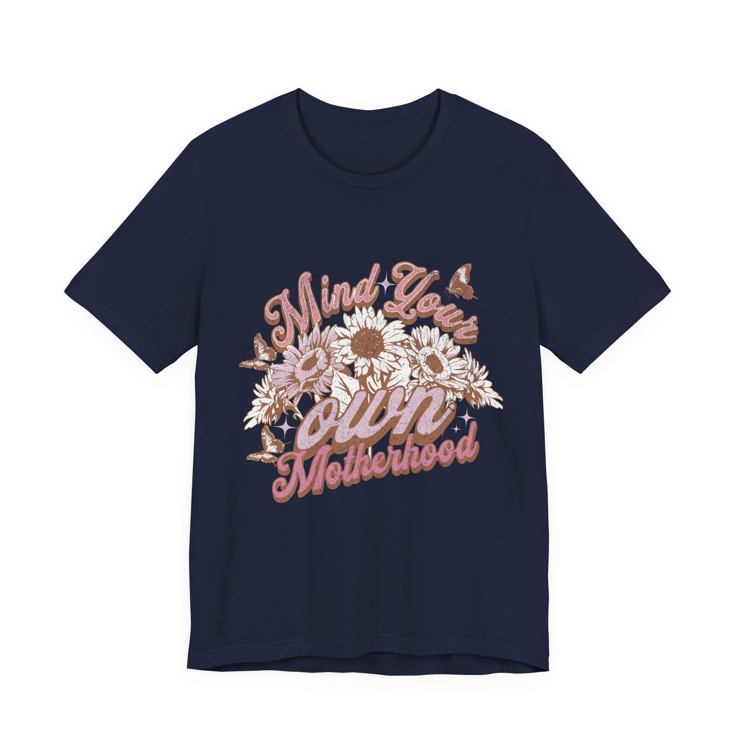 Mind Your Own Motherhood Tee — Floral Mom Shirt with Retro Script