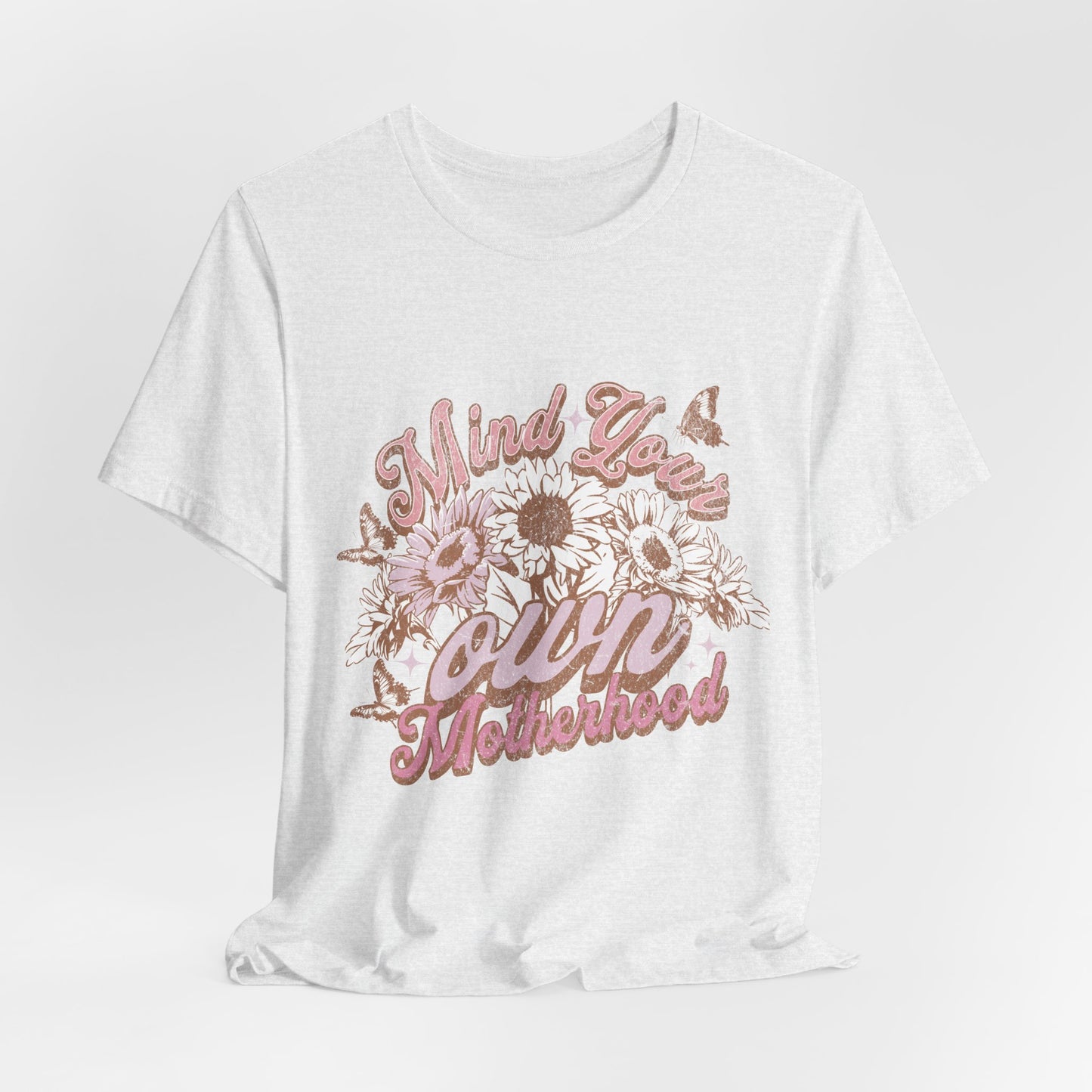Mind Your Own Motherhood Tee — Floral Mom Shirt with Retro Script