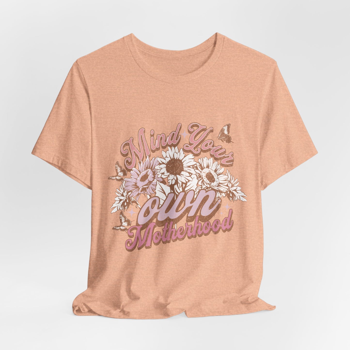 Mind Your Own Motherhood Tee — Floral Mom Shirt with Retro Script