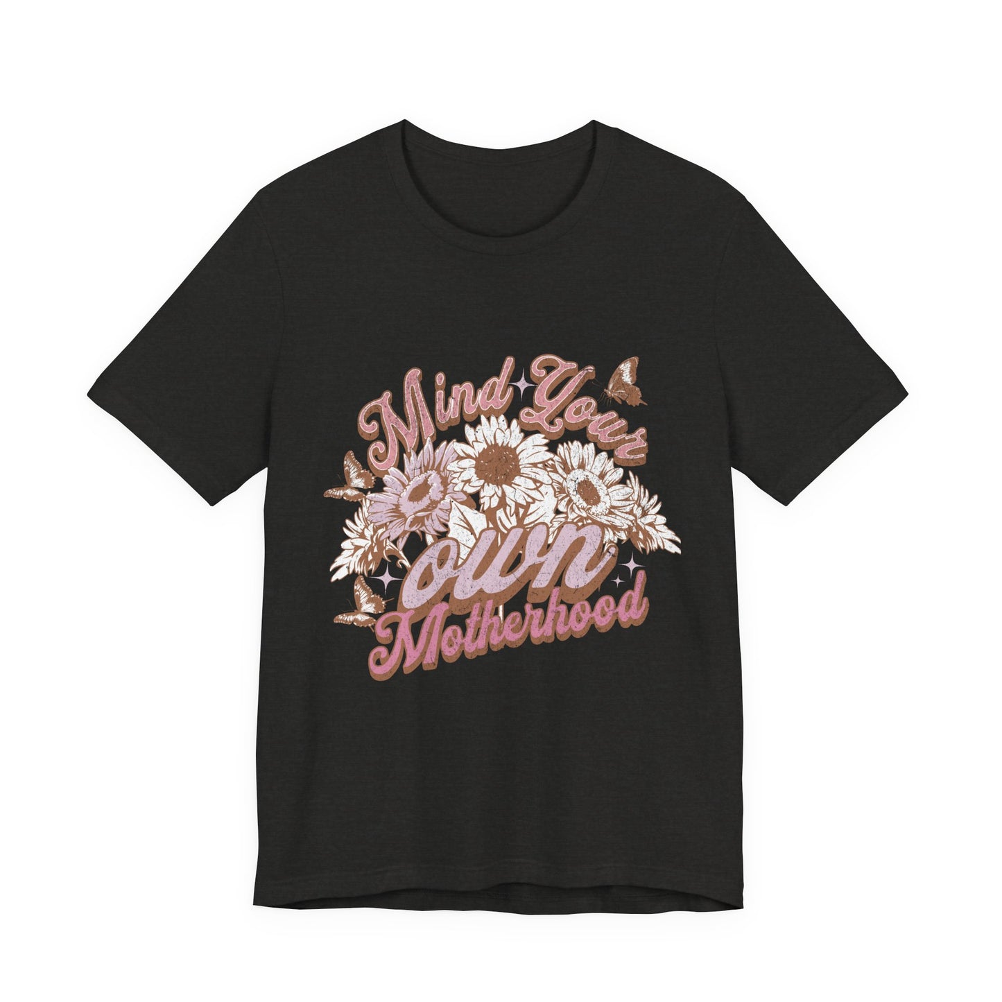 Mind Your Own Motherhood Tee — Floral Mom Shirt with Retro Script