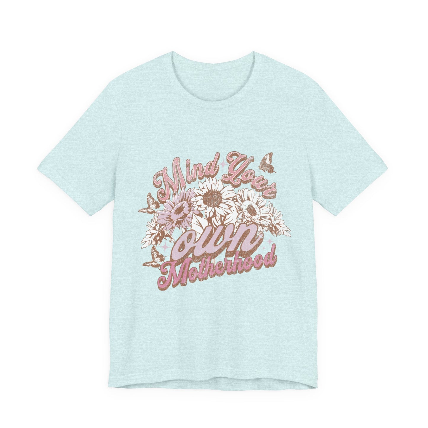 Mind Your Own Motherhood Tee — Floral Mom Shirt with Retro Script