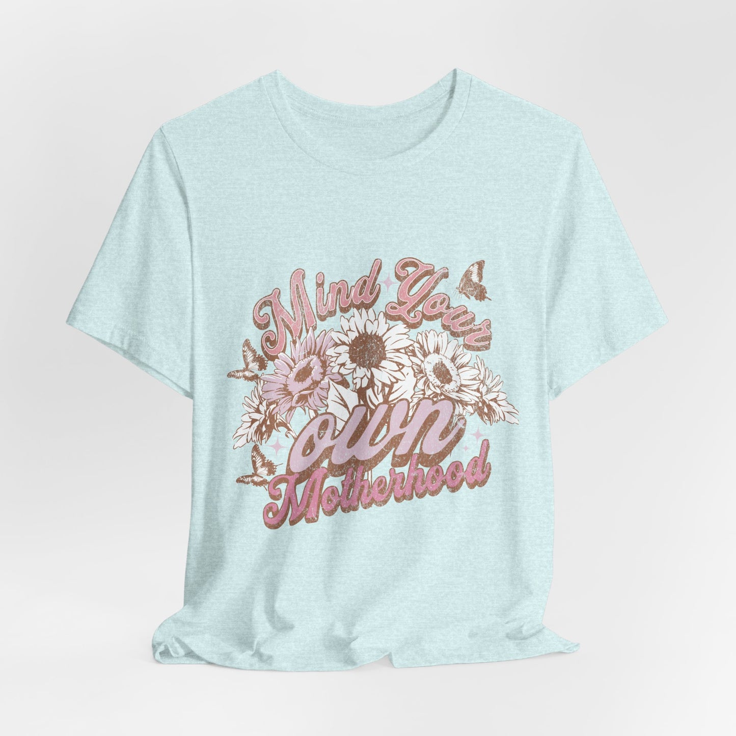 Mind Your Own Motherhood Tee — Floral Mom Shirt with Retro Script