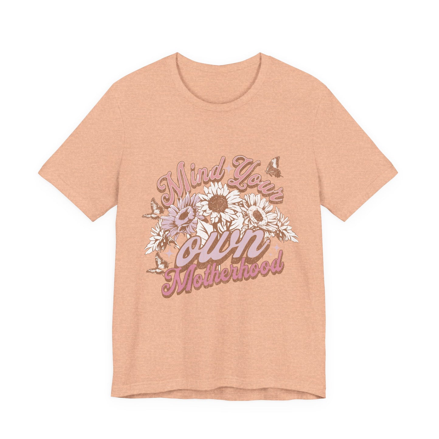 Mind Your Own Motherhood Tee — Floral Mom Shirt with Retro Script