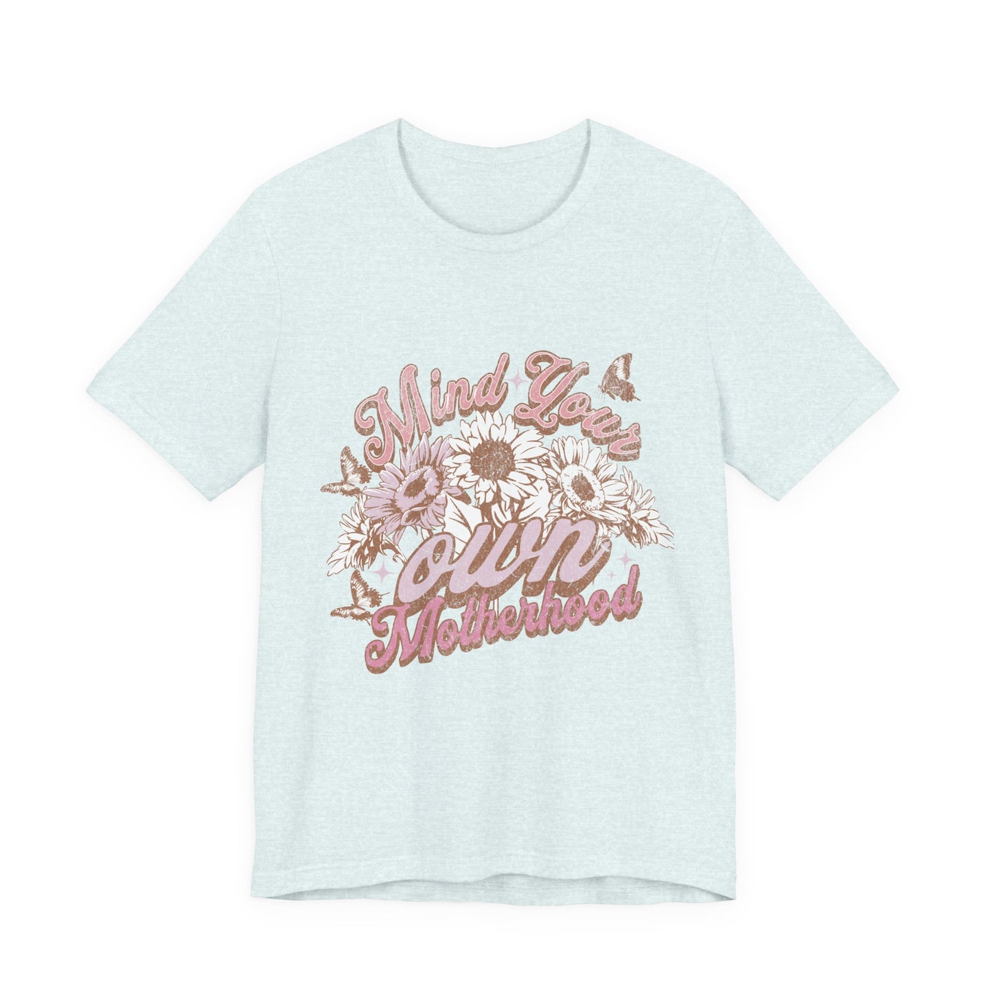 Mind Your Own Motherhood Tee — Floral Mom Shirt with Retro Script