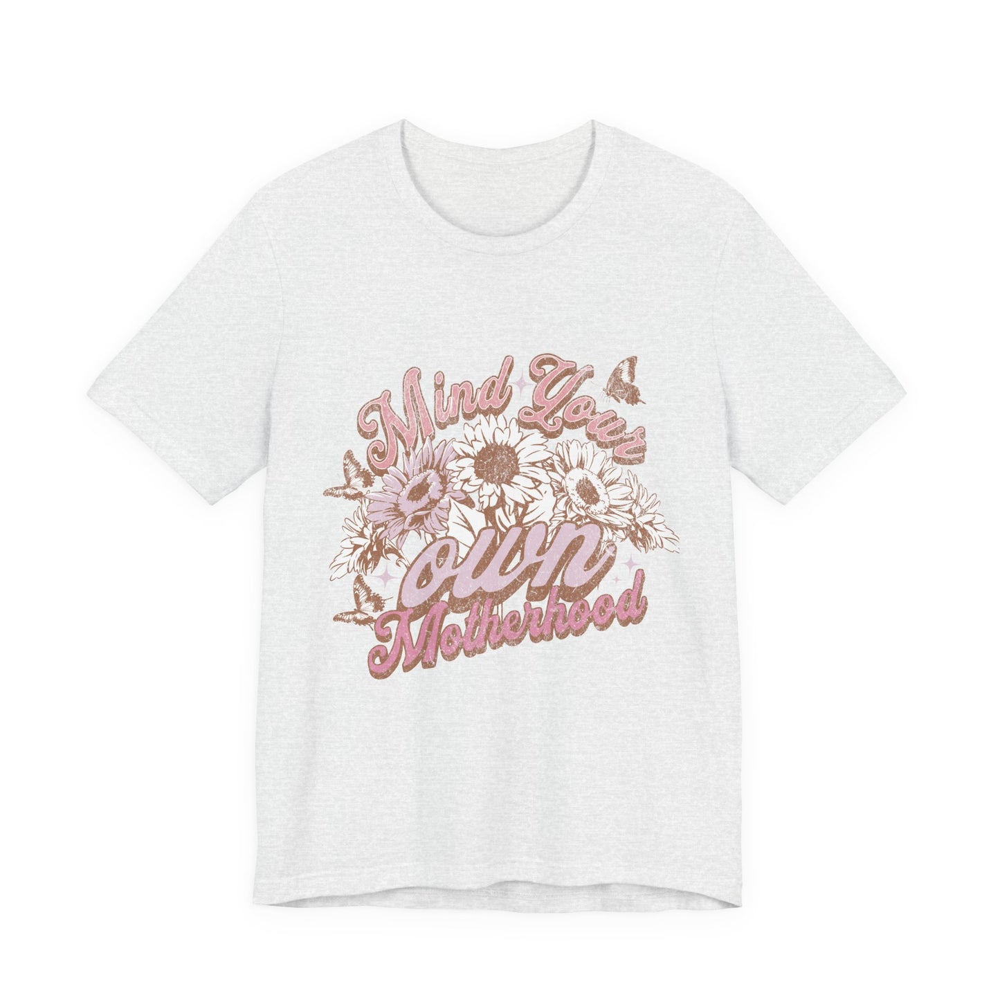 Mind Your Own Motherhood Tee — Floral Mom Shirt with Retro Script