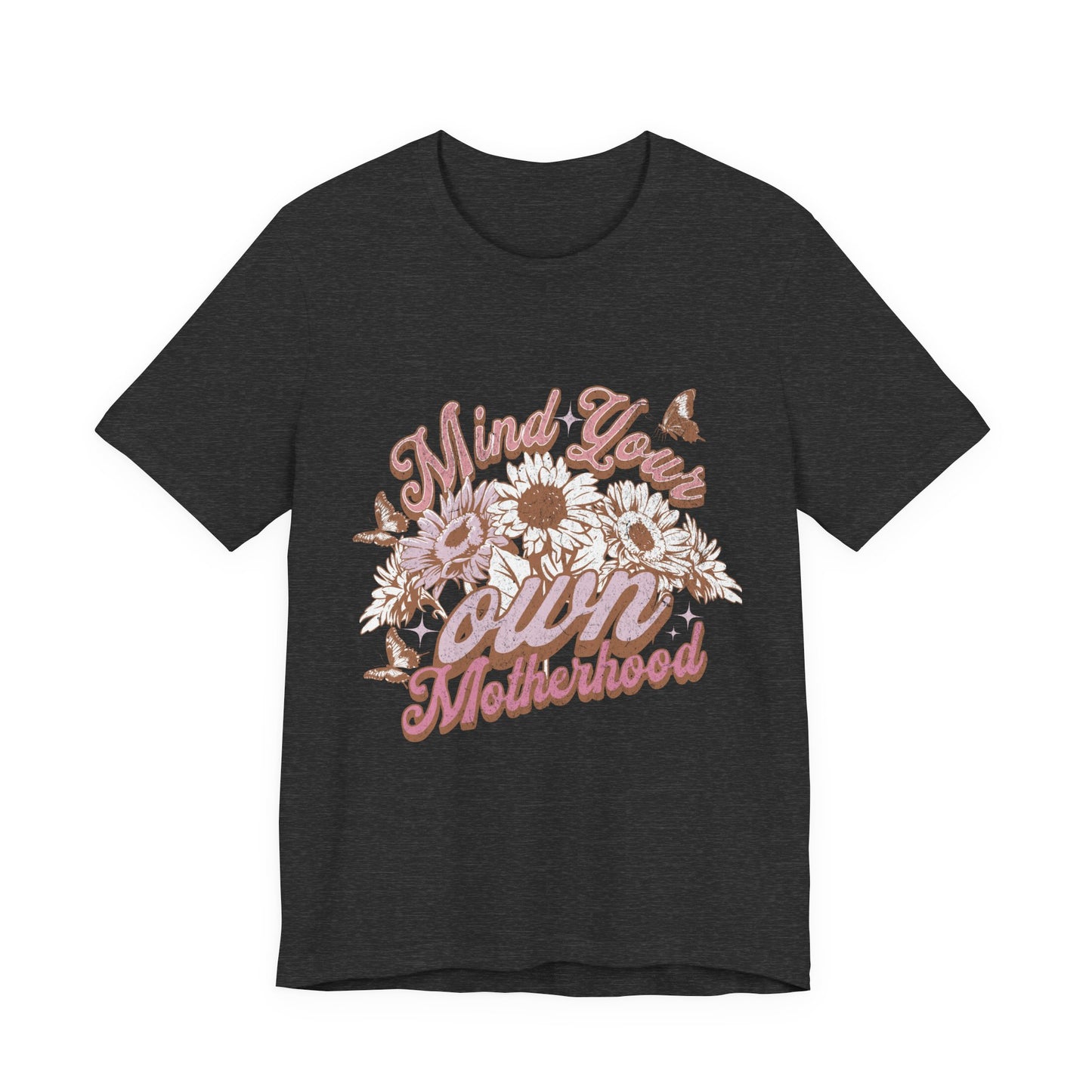 Mind Your Own Motherhood Tee — Floral Mom Shirt with Retro Script