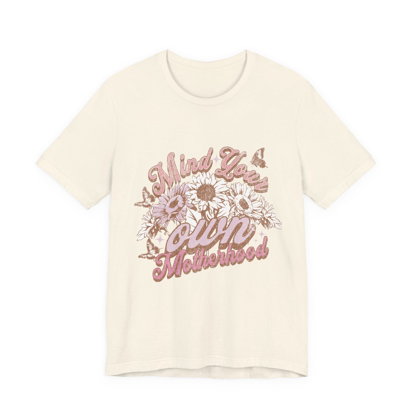Mind Your Own Motherhood Tee — Floral Mom Shirt with Retro Script